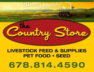 Country StoreCountry Store
livestock Feed & Supplies
Pet Food • Seed
678.814.4590
the
 