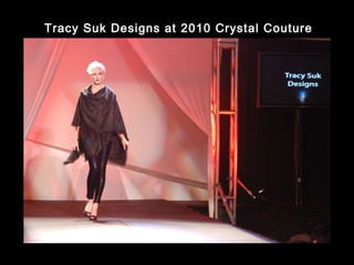 Tracy Suk Designs at 2010 Crystal Couture 