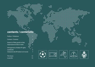 Preface / Prefazione	1
Context / Contesto	2
Imports of fake goods to Italy	 4
Importazione di falsi in Italia	5
Infringeme...