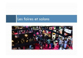 Les foires et salons
 