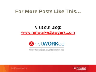 For More Posts Like This…
Visit our Blog:
www.networkedlawyers.com
© 2015 Fredrikson & Byron, P.A.
 