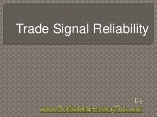 Trade Signal Reliability
 