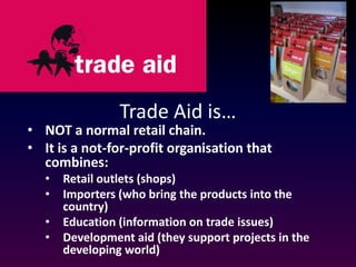 Trade Aid is… ,[object Object]
