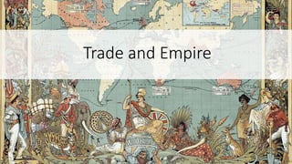 Trade and Empire
 