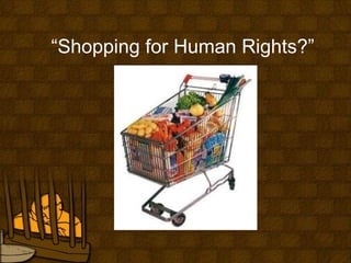 “ Shopping for Human Rights?” 