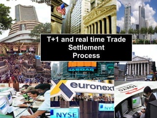 T+1 and real time Trade Settlement Process 