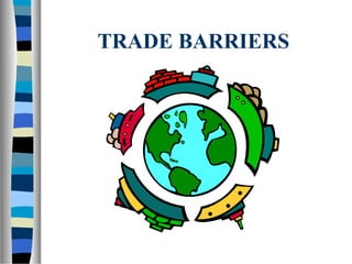 TRADE BARRIERS
 