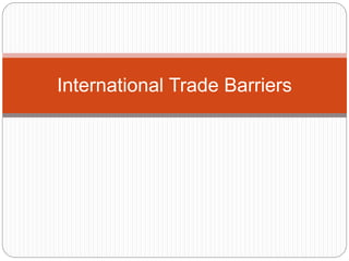 International Trade Barriers
 