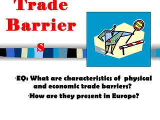Trade Barriers ,[object Object],[object Object]