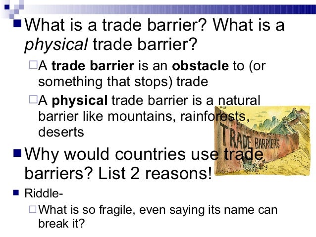 a define the four basic types of trade barriers Define the different types of trade barriers countries will often attempt to protect their own citizens jobs through the use of trade barriers trade barriers limit other countries selling foreign produced goods in some way so that goods produced at home are more appealing to the consumer. a define the four basic types of trade barriers Define the different types of trade barriers countries will often attempt to protect their own citizens jobs through the use of trade barriers trade barriers limit other countries selling foreign produced goods in some way so that goods produced at home are more appealing to the consumer.