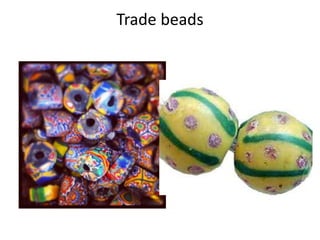 Trade beads
 