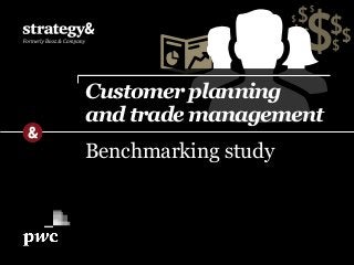 Benchmarking study
Customer planning
and trade management
 