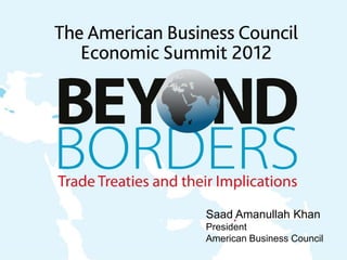 Saad Amanullah Khan
President
American Business Council
 