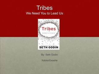 TribesWe Need You to Lead Us By: Seth Godin XabisoGxashe 