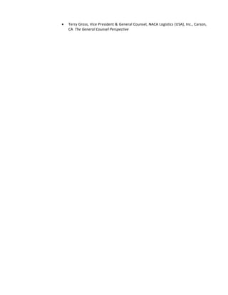  Terry Gross, Vice President & General Counsel, NACA Logistics (USA), Inc., Carson,
CA The General Counsel Perspective
 