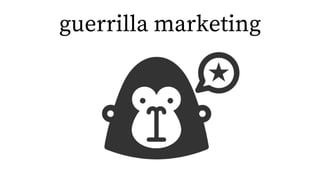 guerrilla marketing
 