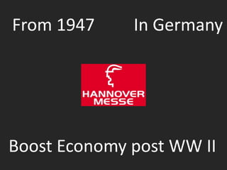 From 1947 In Germany 
Boost Economy post WW II 
 