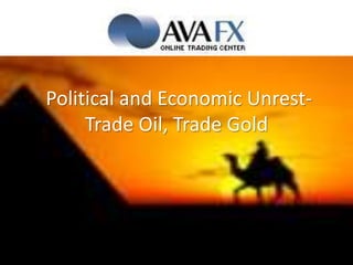 Political and Economic Unrest-Trade Oil, Trade Gold 