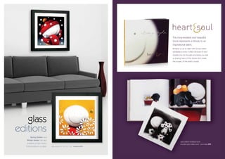 This long-awaited and beautiful
                                                                                   book represents a tribute to an
                                                                                   inspirational talent.
                                                                                   Bringing us up to date with Doug’s latest
                                                                                   exhilarating work, it offers all kinds of new
                                                                                   insights into his thought processes, as well
                                                                                   as sharing many of the stories that create
                                                                                   the mosaic of the artist’s world.




   glass
editions
                                                      ‘Spring Smiles’ and
                                                      ‘Winter Smiles’ are also
                                                      available as high-impact
        ‘Spring Smiles’ and
                                                      limited editions on glass.
   ‘Winter Smiles’ are also
                                                                                            open edition hardback book
    available as high-impact                                                                includes open edition print - soul mates £95
  limited editions on glass.   glass edition of 195 22” x 22” framed £695
 