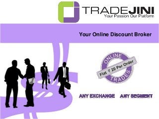 Your Online Discount Broker
 