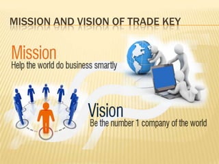 MISSION AND VISION OF TRADE KEY
 