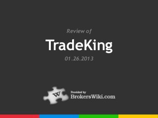 Review of


TradeKing
  01.26.2013
 