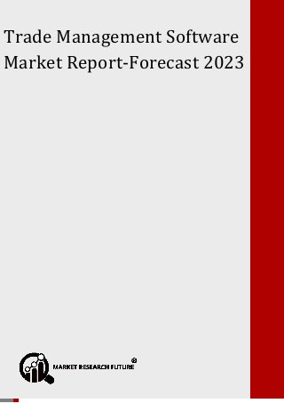Trade Management Software Market Forecast 2023
P a g e | 1 Copyright © 2017 Market Research Future.
Trade Management Software
Market Report-Forecast 2023
 