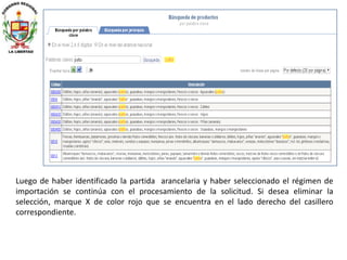 Luego de haber identificado la partida arancelaria y haber seleccionado el régimen de
importación se continúa con el procesamiento de la solicitud. Si desea eliminar la
selección, marque X de color rojo que se encuentra en el lado derecho del casillero
correspondiente.
 