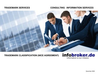 TRADEMARK SERVICES  CONSULTING  INFORMATION SERVICES TRADEMARK CLASSIFICATION (NICE AGREEMENT) December 2009 