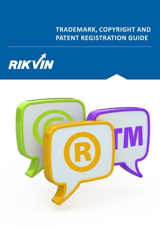 TRADEMARK, COPYRIGHT AND
PATENT REGISTRATION GUIDE
 