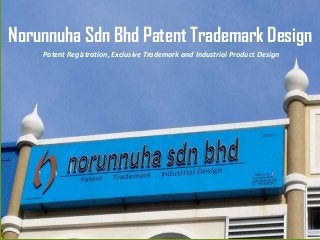 Norunnuha Sdn Bhd Patent Trademark Design
Patent Registration, Exclusive Trademark and Industrial Product Design
 