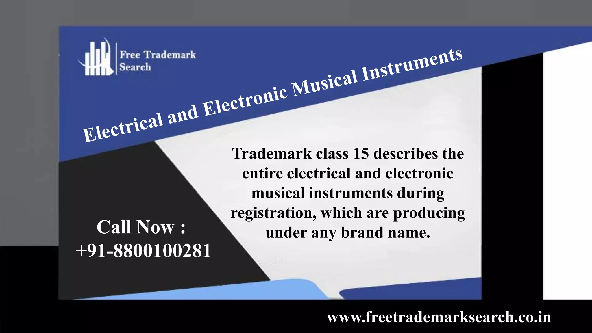 Call Now :
+91-8800100281

Trademark class 15 describes the
entire electrical and electronic
musical instruments during
registration, which are producing
under any brand name.

www.freetrademarksearch.co.in

 