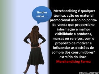 As empresas pioneiras: Unilever, Procter, Colgate e Coca-Cola;