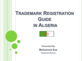 Presented By
Mohamed Ezz
Trademark Attorney
 