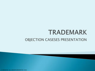 OBJECTION CASESES PRESENTATION
© MONETIC ALL RIGHTS RESERVED 2016
 