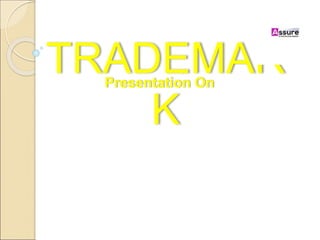 TRADEMAR
K
Presentation On
 