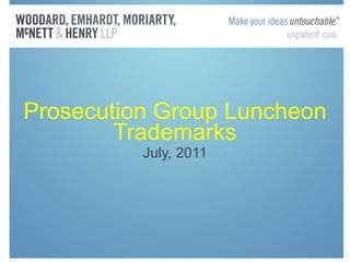 Prosecution Group Luncheon Trademarks July, 2011 