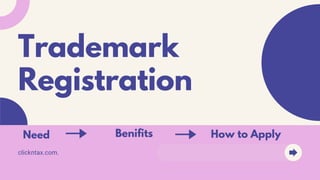 Trademark
Registration
clickntax.com.
Need Benifits How to Apply
 