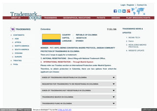 Login / Register | Contact Us

ABOUT US

TRADEMARKS

TRADEMARKS

GEOGRAPHICAL INDICATIONS

PATENTS

DESIGNS

7:51:56

Colombia

PLANT BREEDERS RIGHTS

TRADEMARKS NEWS &
UPDATES

COUNTRY

ASIA

SOUTH AMERICA
OCEANIA
EUROPE
TREATIES
FAQs

REPUBLIC OF COLOMBIA

:

BOGOTA DC

LANGUAGE :

AFRICA
NORTH AMERICA

:

CAPITAL

CONTINENTS

SPANISH

MEMBER : PCT, WIPO, BERNE CONVENTION, MADRID PROTOCOL, ANDEAN COMMUNITY
PROTECTION OF TRADEMARKS IN COLOMBIA:

1. INDIAN TECH
2. Demo
3. INDIA JOINS MADRID
PROTOCOL
4. WEBSITE UPDATE

There are 2 ways to apply for a trademark:

1. NATIONAL REGISTRATIONS :

Direct Filing with National Trademark Office.

2. INTERNATIONAL REGISTRATION - Through Madrid System
Please refer our Treaties section on International Protection under Madrid System.
Therefore, to obtain protection in Colombia, there are two options from which the
applicant can choose:
KINDS OF TRADEMARKS REGISTRABLE IN COLOMBIA

REQUISITES FOR TRADEMARKS TO BE REGISTRABLE IN COLOMBIA

KINDS OF TRADEMARKS NOT REGISTRABLE IN COLOMBIA

TRADEMARKS SEARCH IN COLOMBIA

TRADEMARKS FILING IN COLOMBIA

open in browser PRO version

Are you a developer? Try out the HTML to PDF API

pdfcrowd.com

 