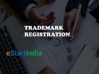 TRADEMARK
REGISTRATION
eStartIndia
 
