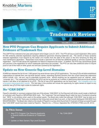 VOLUME 2 | ISSUE 3	           MARCH 2012




                                                                  Trademark Review
                                                                                     VOLUME 2 | ISSUE 7	               JULY 2012

New PTO Program Can Require Applicants to Submit Additional
Evidence of Trademark Use
The USPTO has instituted a two-year pilot program which began June 21, 2012. The PTO will issue a post-registration office action
for 500 randomly selected registrations requiring additional specimens showing trademark use. The owners of these randomly
selected registrations must respond by the earlier of 6 months from the date of the action or the time remaining for filing the
next maintenance declaration. Responses must include a specimen for at least two additional goods or services covered by the
registration. The PTO will cancel the registration for failure to respond to the action. In addition, the PTO may cancel those goods
and services in the registration for which inadequate specimens are provided. The PTO can also take additional action to require
proof of use of the mark on other goods and services covered by the registration.

Update on New Generic Top-Level Domains
ICANN has released the list of over 1,900 generic top-level domain name (gTLD) applications. The new gTLDs will allow established
organizations to operate their own top-level domain names, expanding top-level domains from the current twenty-two extensions
(which include .com, .net and .org) to potentially hundreds more. Almost anything can be registered (such as .internet, .retail,
.computer, etc.). The organization controlling the gTLD can be as exclusive as it wishes in determining what second-level domain
names it will allow to be attached to its gTLD. The list of new gTLD applications can be found here: http://newgtlds.icann.org/
en/program-status/application-results. The next step in this process will include the opportunity for rights owners to object to any
potential new gTLD that might violate its trademark rights.

No “CAN DEW”
PepsiCo prevailed on summary judgment that use of the phrase “CAN DEW” on fruit flavored soft drinks would create a likelihood
of confusion with PepsiCo’s MOUNTAIN DEW mark. The Trademark Trial and Appeal Board noted the lack of evidence showing
that “DEW” is not arbitrary when used on the parties’ goods. The Board also noted that although “CAN DEW” may be seen as a
novel spelling of “Can Do” there was no evidence that consumers would take it as such, or that it would distinguish CAN DEW from
MOUNTAIN DEW. The Board also relied on the results of PepsiCo’s survey which found that 47.8 percent of those surveyed thought
that “CAN DEW” would have been made by PepsiCo. PepsiCo Inc. v. Prirncci, Opposition No. 91187023 (TTAB June 28, 2012).



   In This Issue
        •	 New PTO Program Can Require Applicants                             •	   No “CAN DEW”
         	 to Submit Additional Evidence of Trademark
         	 Use
        •	   Update on New Generic Top-Level Domains
 