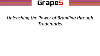 Unleashing the Power of Branding through
Trademarks
 