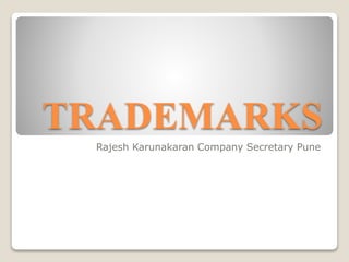 TRADEMARKS
Rajesh Karunakaran Company Secretary Pune
 