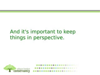 And it's important to keep
things in perspective.
 