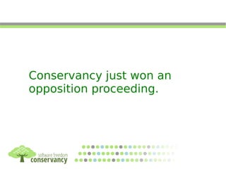 Conservancy just won an
opposition proceeding.
 