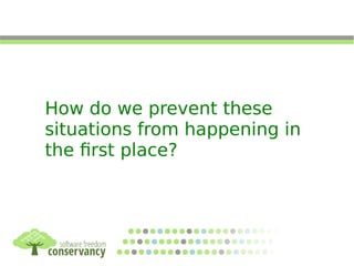 How do we prevent these
situations from happening in
the first place?
 
