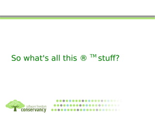 So what's all this ® TM
stuff?
 