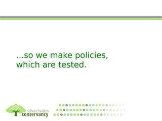 ...so we make policies,
which are tested.
 