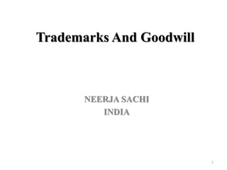 Trademarks And Goodwill
NEERJA SACHI
INDIA
1
 