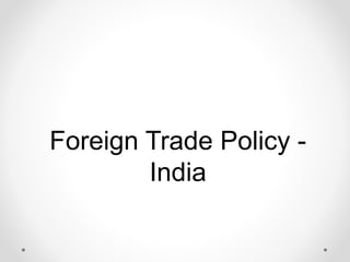 Foreign Trade Policy -
India
 
